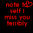 Red pixelated text on black background reads 'note to self I miss you terribly' with a heart symbol replacing the 'o' in 'to' in one view.
