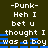 Punk- Heh I bet u thought I was a boy -Punk- repeated in two with blue horizontal bars over the text