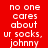 Red background with white text reading 'no one cares about ur socks, johnny' and blue rectangular overlays shifting across the text in an animation.