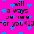 Bright pink background with scattered blue pixelated hearts and repeated black text reading "I will always be here for you<33" in a pattern