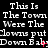 Black background with white pixelated text repeating 'This Is The Town Were The Clowns put Down Baby' in three , some letters have red accents