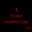 Red pixelated text "I love someone" on black background with heart and arrow symbols changing across frames.