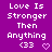 Purple background with white pixelated text reading 'Love Is Stronger Then Anything' and two symbols: '<33' and a pink heart.