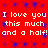 Red background with blue star-like patterns and repeated white text reading "I love you I love you this much this much and a half! and a half!" in two horizontal lines.