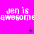 Bright pink background with repeated white pixelated text 'jen is awesome' across three , interspersed with small dark symbols