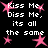 Black background with white pixelated text repeating 'Kiss Me, Diss Me, its all the same' surrounded by pink star shapes.