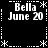 Black background with white pixelated text and symbols arranged in a pattern, featuring repeated 'Bella June 20' text and asterisk-like decorations