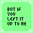 Green square icon with black pixelated text reading "BUT IF YOU LEFT IT UP TO ME" and a single underscore cursor, repeated