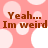 Pixelated text 'Yeah... Im weird' repeated on a pink background with white circles, animated with shifting text and background elements.