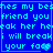 Blue background with cyan pixelated text repeating 'hes my best friend you break her heart i will break your face' and a small heart symbol.