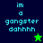 Pixelated text "im a gangster dahhhh" on dark blue and green backgrounds with star symbols, one green and one black.