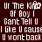 Pixelated white text on dark brown background reads "Ur The Kind Of Boy I Cant Tell U I Like U cause U wont back" with partial letter distortion.