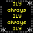 Pixelated yellow text 'ILY' and 'always' repeated in a pattern on black background with white dotted border and star motifs