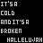 Pixelated text-based animation displays repeated phrases 'IT'S A COLO AND IT'S A BROKEN' and 'HALLELUJAH', with color variations in blue, green, cyan, and white on black background.