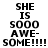 Four display the text "SHE IS SOOO AWE-SOME!!!!!" in black pixelated font on white, pink, red, and pink backgrounds