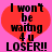 Pixelated text on a pink background with red heart shape, displaying 'I won't be waiting 4 u LOSER!!' in black block letters.