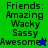 Four display text listing 'Friends: Amazing Wacky Sassy Awesome!!' with pixelated exclamation marks in green and blue sections
