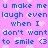 Pixelated blue text on pink background with white hearts, repeating 'u make me laugh even when I don't want to smile <3' in two