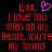 Red pixelated text on black background reads 'Lyss, I love you With all my Heart You're my World' with a pink heart symbol above the comma.