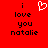 Red background with black text reading "i love you natalie" and a white pixelated heart symbol above the text.