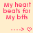 Pixelated pink text on light yellow background reads "My heart beats for My bffs" with dashed line and heart symbol below.