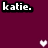 Pixelated text 'katie.' in white with black outline on deep magenta background, small pixelated heart symbol at bottom right.