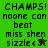 Green and brown pixelated text displays 'CHAMPS! noone can beat miss shen sizzle<3' with a star symbol, showing animation changes between frames.