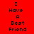 Red background with black pixelated text "I Have A Best Friend" arranged in a , with white rectangular sections replacing parts of the text in different frames