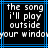Pixelated text displays 'the song i'll play outside your window' in white on black with blue lines, showing slight horizontal pixel shift between