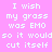 Pixelated text on a pink background with one frame showing green gradient overlay, reading "I wish my grass was EMO so it would cut itself".
