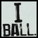 Black text on a light gray background reads "I BALL." with the 'I' positioned above and centered over 'BALL.'.
