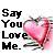 Black pixelated text reads 'Say You Love Me.' next to a pink heart with green stem on white background.