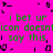 A static image with bright pink background and green pixelated text repeating phrases, surrounded by black pixel art border elements.
