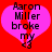 Two identical pink heart-shaped icons with black text reading 'Aaron Miller broke my' on a red background, each containing a small broken heart symbol at the bottom.