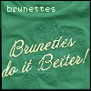 Green fabric background with 'Brunettes do it Better!' text in white cursive, four showing pixelated text variations