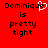 Red background with black pixelated text reading "Dominique is pretty tight" and a white heart symbol replacing the 'e' in Dominique.