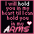 Pixelated text reads "I will hold you in my heart til I can hold you in my ARMS" with a pink heart symbol, displayed across six on black background