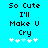 Pixelated text 'So Cute I'll Make U Cry' on cyan background with white and light blue star icons below.