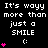 Black background with white pixelated text reading "It's wayy more than just a SMILE :(" and pink heart symbols in various quantities.