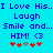Blue background with repeated blue text 'I Love His..I Love His.. Laugh Laugh Smile and... Smile and... HIM! <3' and red heart symbols.