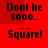 Red background with black pixelated text reading "Don't be 5000... Square!" in four repeated sections.