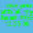 Green pixelated text on a solid light blue background reads "i love you with all my heart MOE 12.25.06" in four lines.