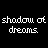 A black background displays repeated white text 'shadow of dreams' with small colored pixel accents, transitioning to a gray rectangle in the bottom-right corner.