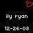 Red pixelated heart symbol above two identical white text blocks on black background, each reading 'ily ryan' and '12-26-08'.