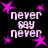 Pixelated text 'never say never' repeated four times in white on black background with pink stars, static image.