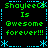 Green pixelated text on black background reads "ShayleeC3 Is Awesome forever!!!" in four identical quadrants with blue dotted borders and star accents.