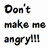 Yellow oval-shaped emoji with furrowed brows and an open mouth showing teeth, next to black text reading "Don't make me angry!!!" on a white background.