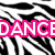 Zebra-stripe background with pixelated text reading DANCE IS LIFE!! in pink, purple, and blue blocks.