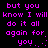 Pixelated purple text on black background repeats 'but you know I will do it all again for you.' with a smiley face, displayed in two mirrored