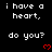 Black background with white pixelated text repeating 'i have a heart. do you?' and red heart symbols in a pattern